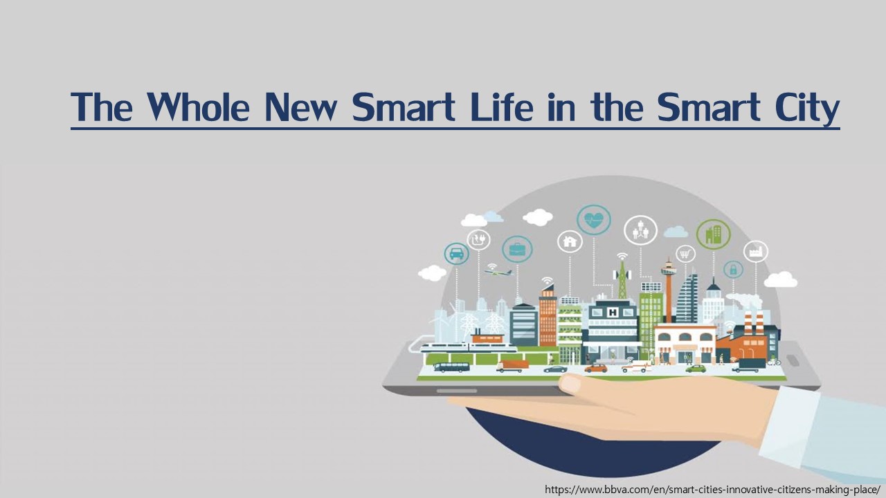 The Whole New Smart Life in the Smart City