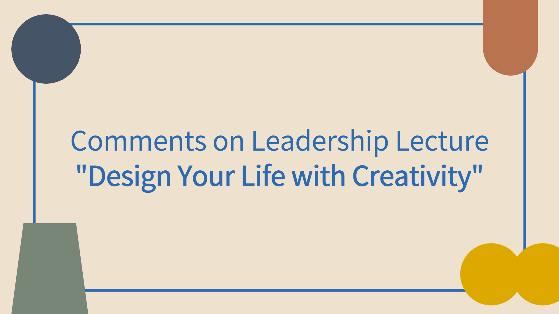 Comments on Design Your Life with Creativity
