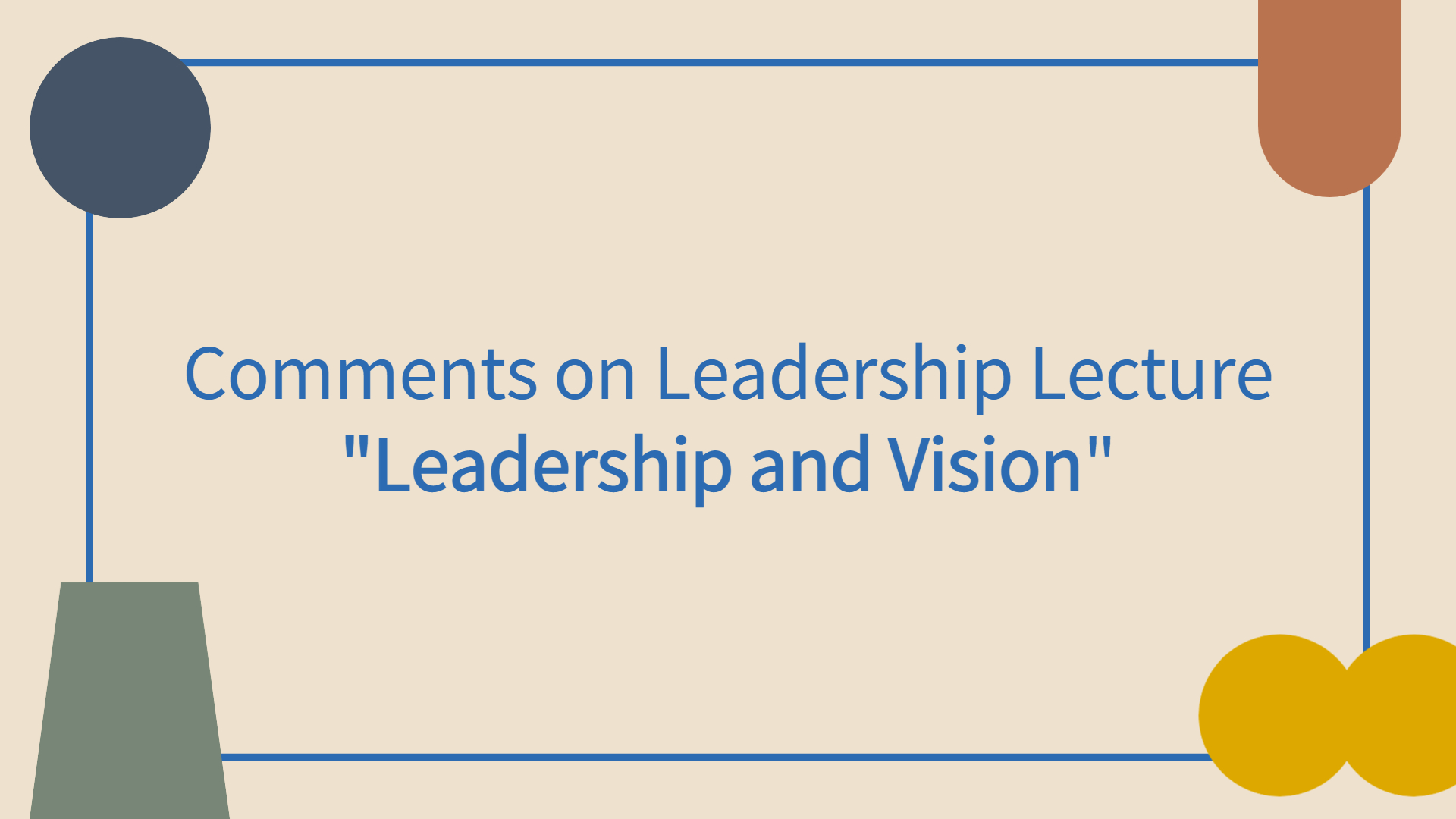 Comments on Leadership and Vision