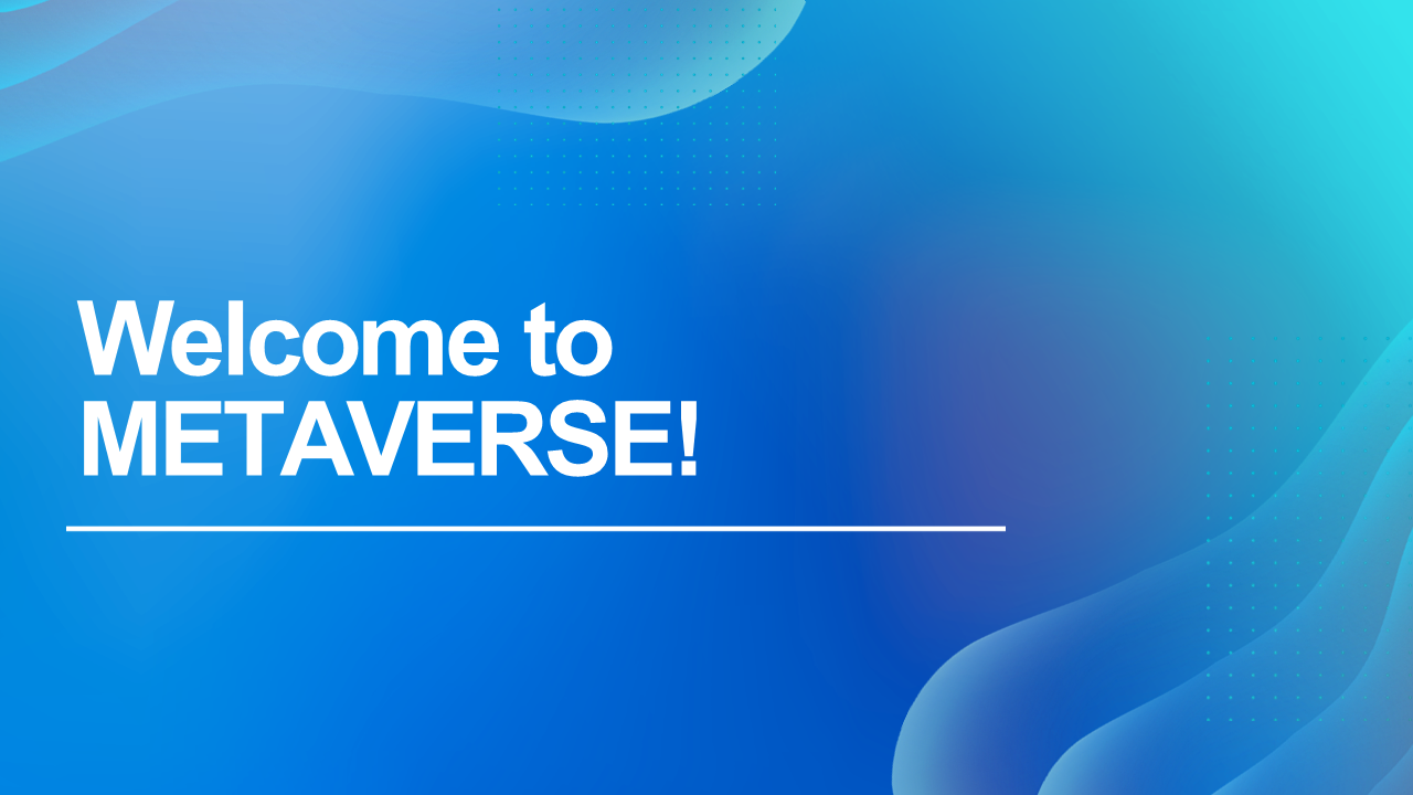 Welcome to Metaverse!