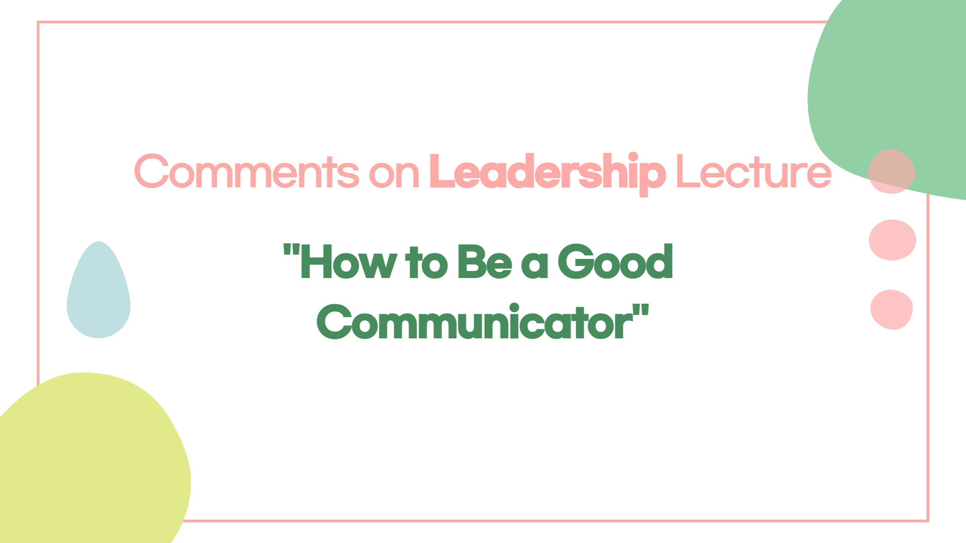 Comments on How to Be a Good Communicator